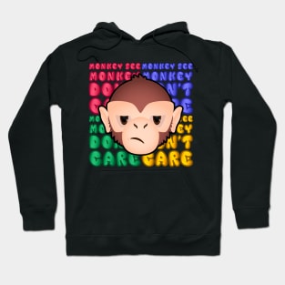 Monkey See, Monkey Don't Care Hoodie